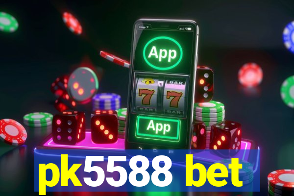 pk5588 bet