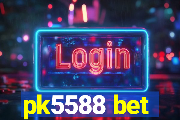 pk5588 bet