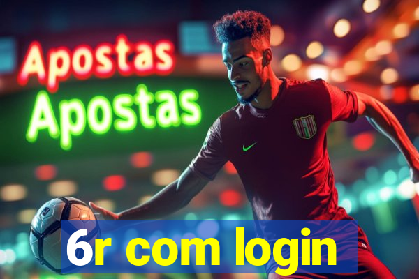 6r com login