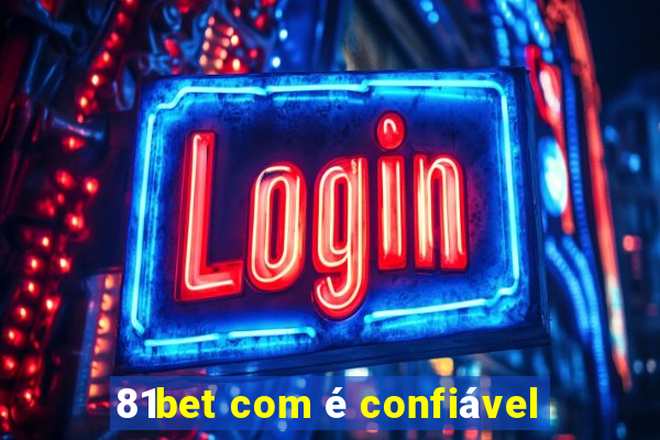 81bet com é confiável