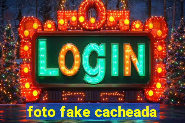 foto fake cacheada
