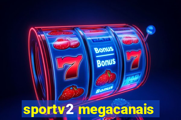sportv2 megacanais