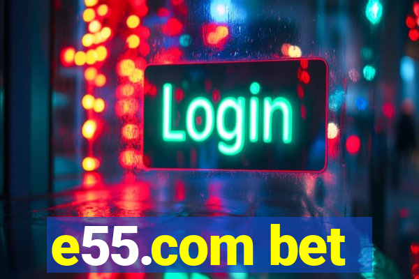 e55.com bet