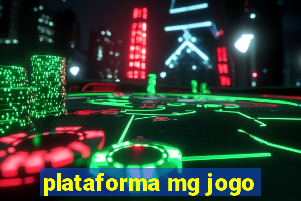 plataforma mg jogo