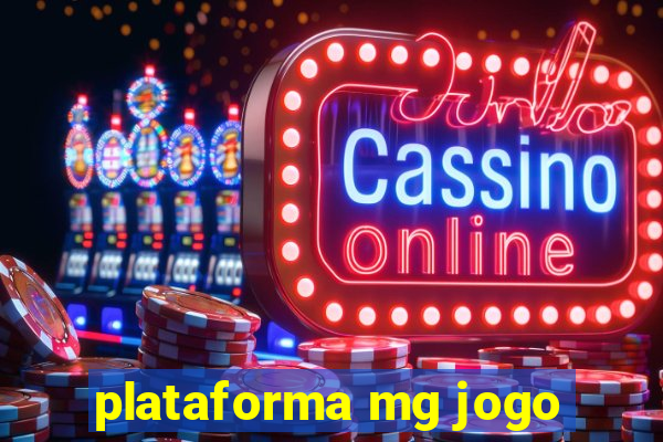 plataforma mg jogo