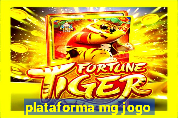plataforma mg jogo