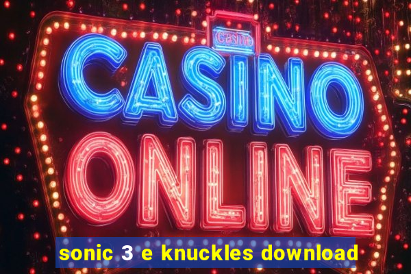 sonic 3 e knuckles download