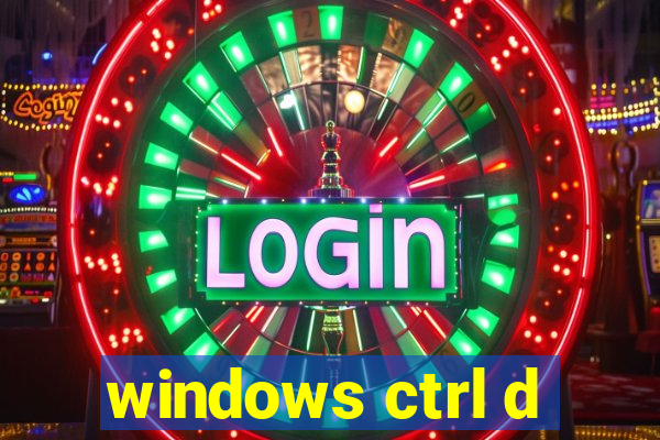 windows ctrl d