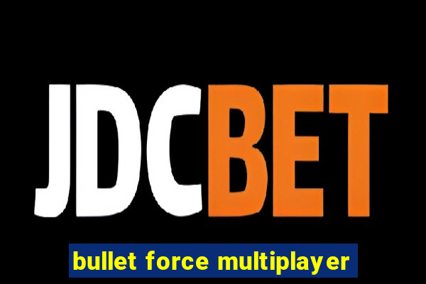 bullet force multiplayer
