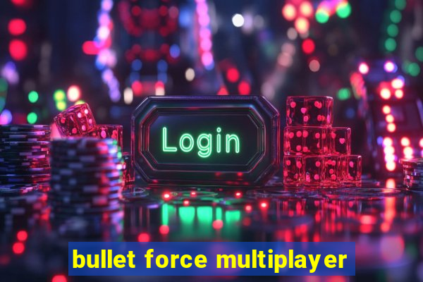 bullet force multiplayer