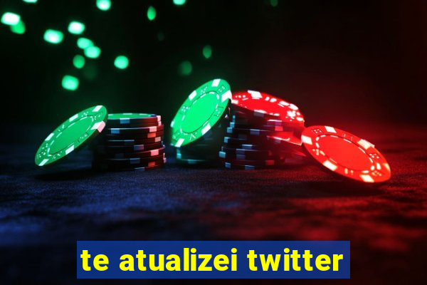 te atualizei twitter