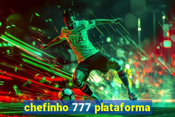 chefinho 777 plataforma
