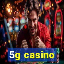 5g casino