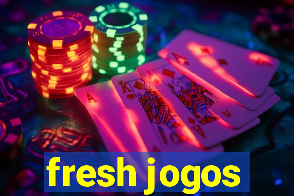 fresh jogos