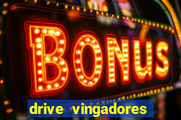 drive vingadores guerra infinita