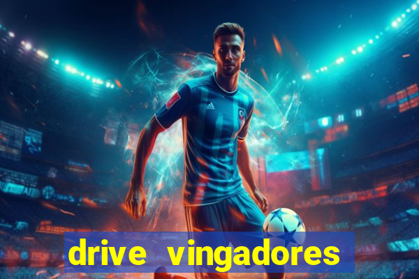 drive vingadores guerra infinita
