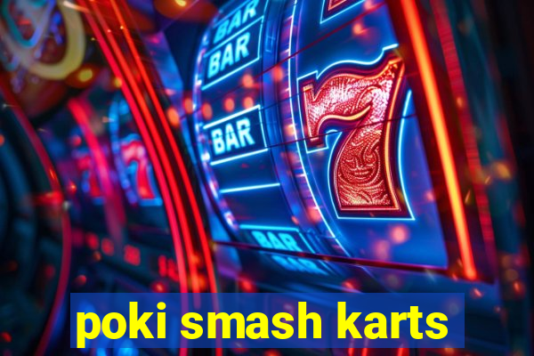 poki smash karts