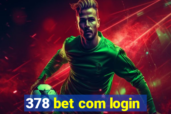 378 bet com login