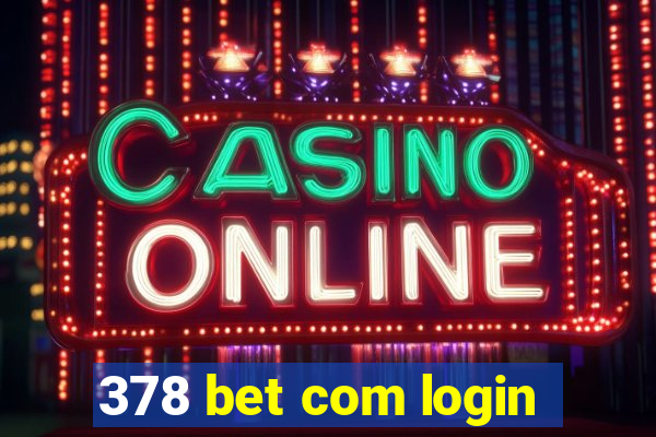 378 bet com login