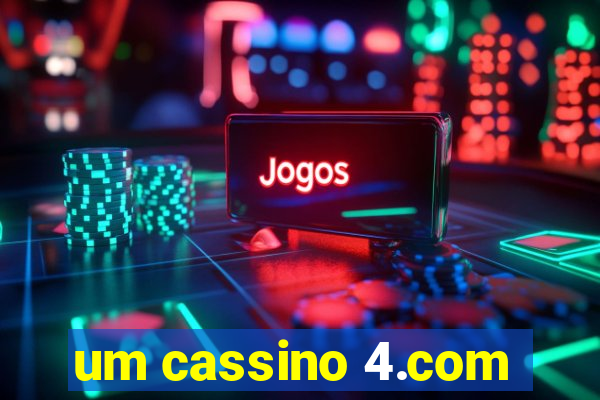 um cassino 4.com