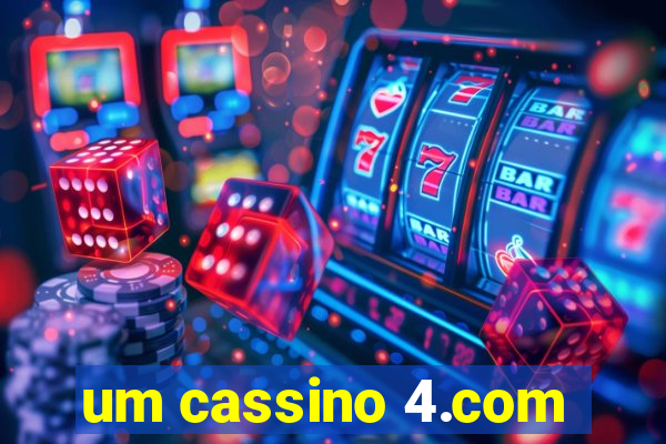 um cassino 4.com