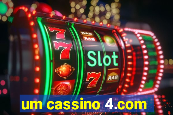 um cassino 4.com