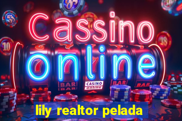 lily realtor pelada