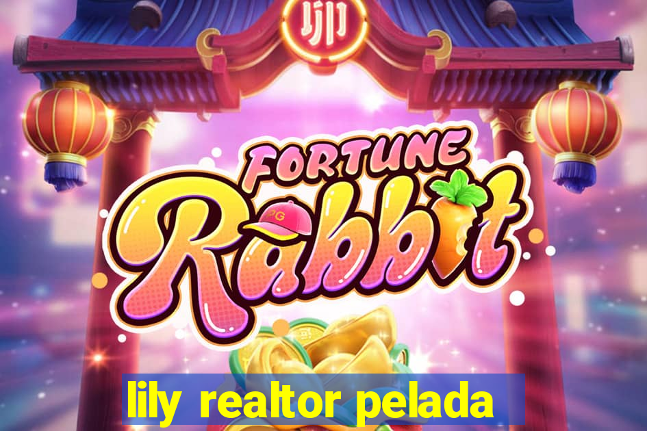 lily realtor pelada