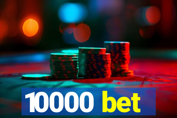 10000 bet