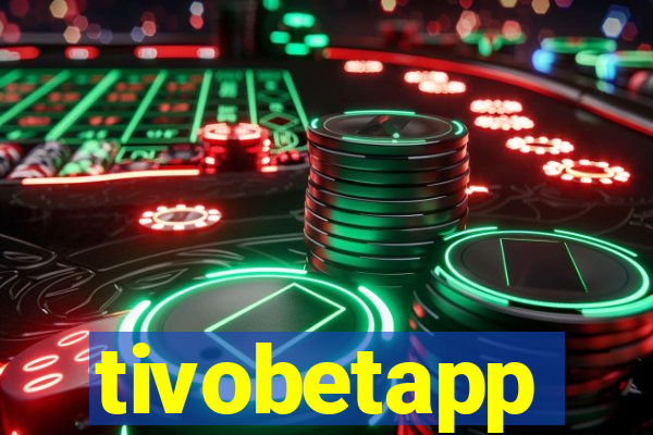 tivobetapp