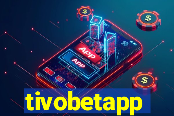tivobetapp