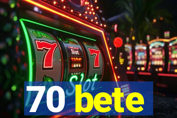 70 bete