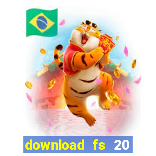 download fs 20 dinheiro infinito