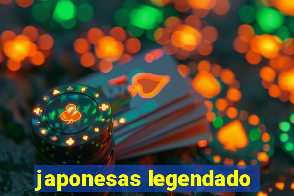 japonesas legendado