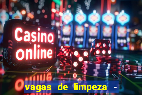 vagas de limpeza - meio turno em porto alegre