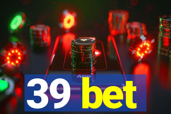 39 bet