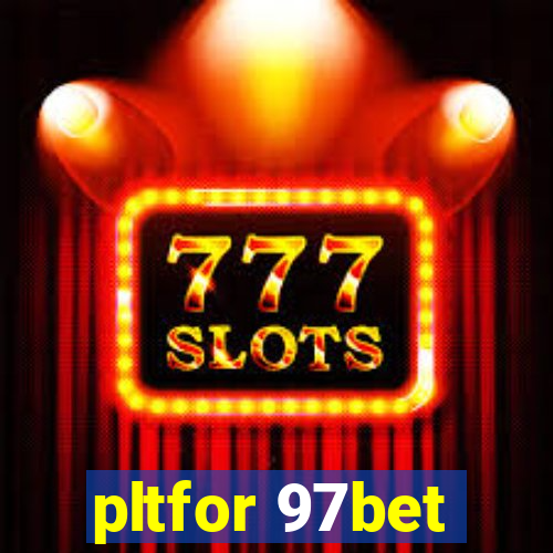 pltfor 97bet