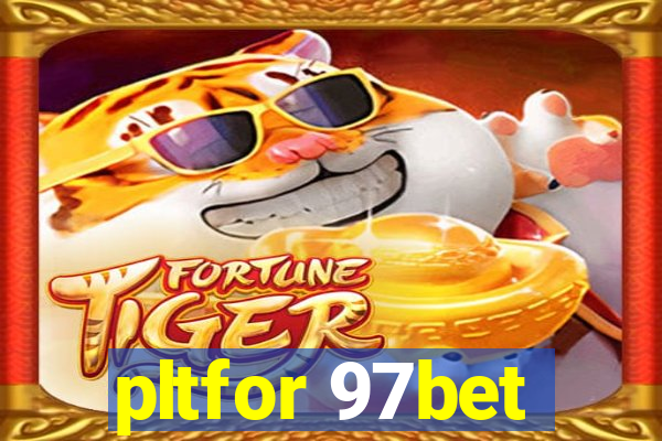 pltfor 97bet
