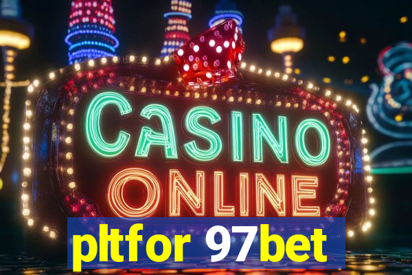 pltfor 97bet