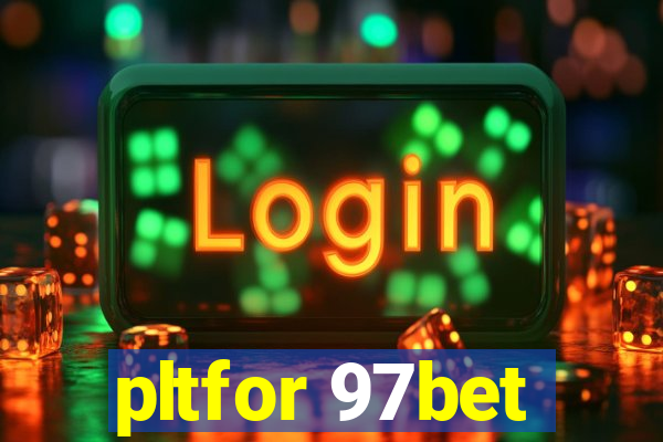 pltfor 97bet