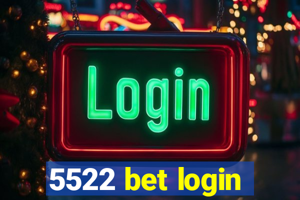 5522 bet login