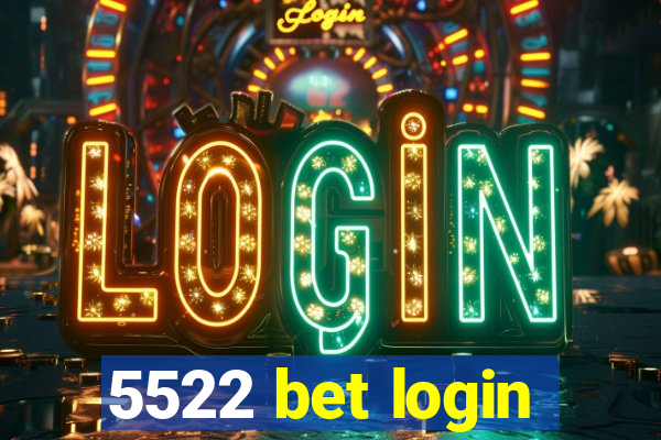 5522 bet login