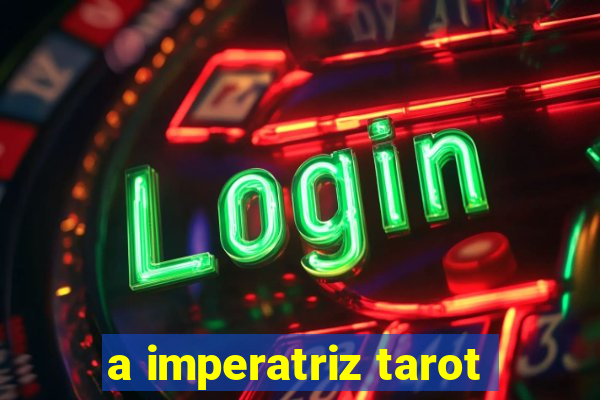 a imperatriz tarot