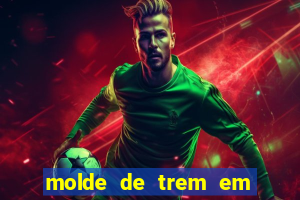molde de trem em eva para imprimir
