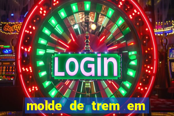 molde de trem em eva para imprimir