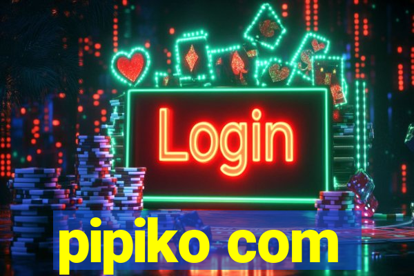 pipiko com