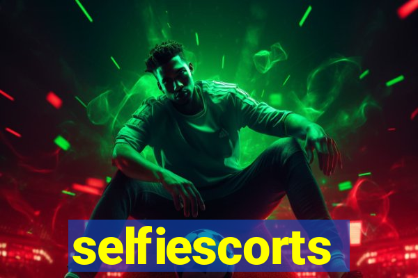 selfiescorts