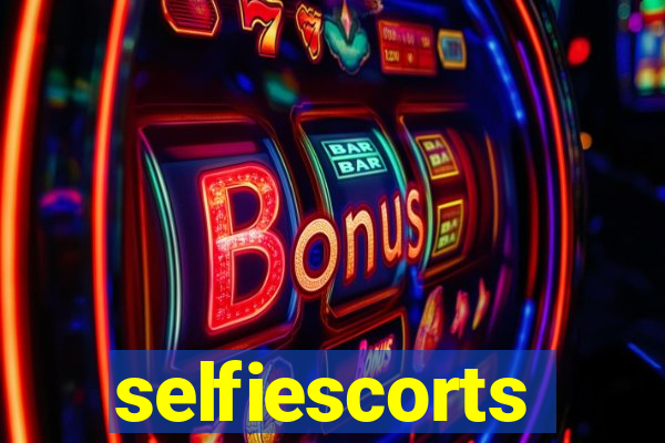 selfiescorts