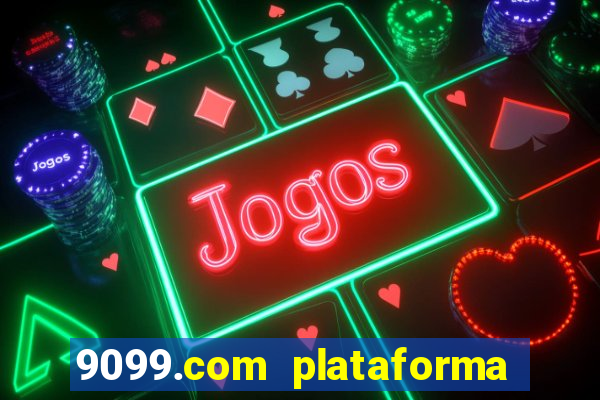 9099.com plataforma de jogos