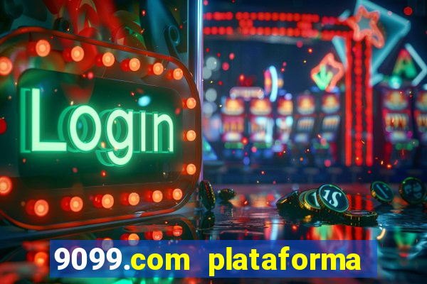 9099.com plataforma de jogos